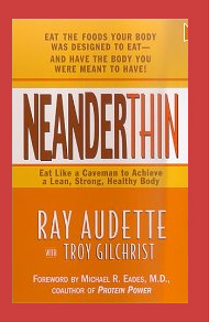 NeanderThin: Eat Like a Caveman to Achieve a Lean, Strong, Healthy Bod