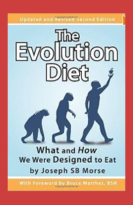 The Evolution Diet: What and How We Were Designed to Eat, Second Edition 