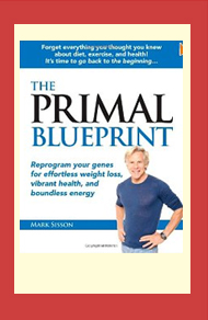 The Primal Blueprint: Reprogram your genes for effortless weight loss, vibrant health, and boundless energy